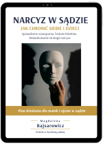 Narcyz w sądzie. Jak ochronić siebie i dzieci.