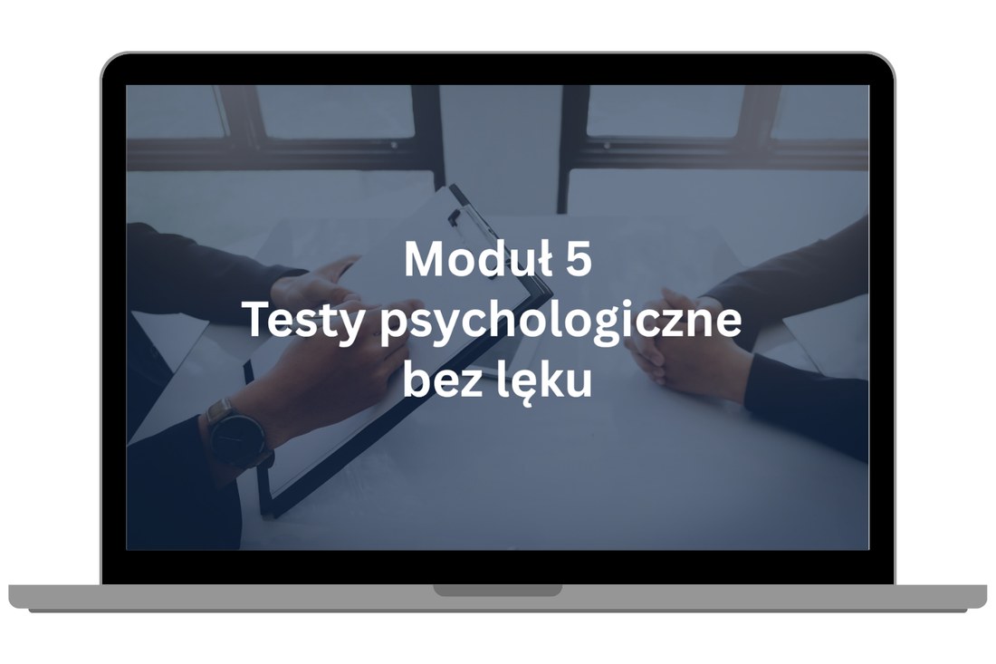 Moduł 5 – Testy psychologiczne bez lęku